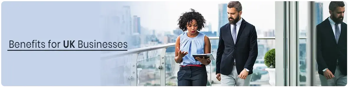 Benefits for UK Businesses