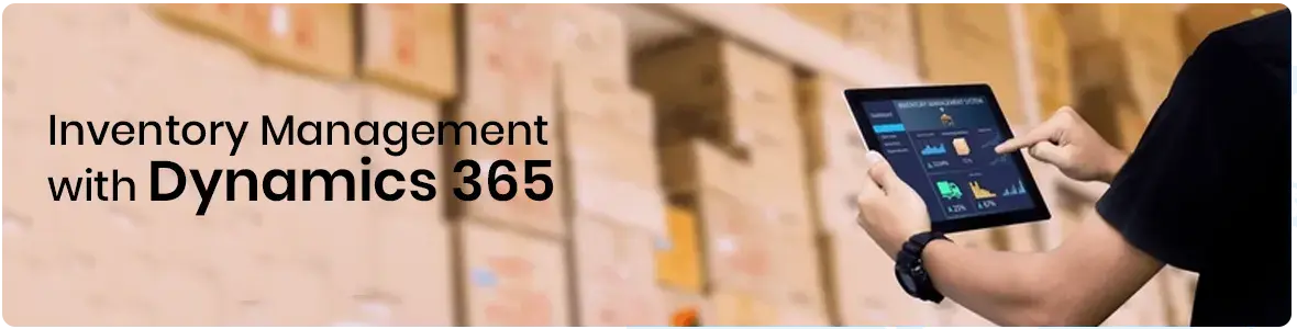 Streamlining Inventory Management with Dynamics 365
