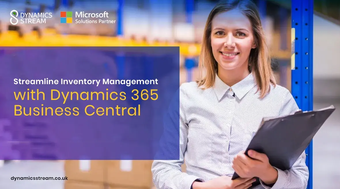 Streamline Inventory Management with Dynamics 365 Business Central